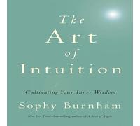 The Art Intuition: Cultivating Your Inner Wisdom