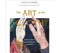 The Art Is the Cloth: How to Look at and Understand Tapestries – Schiffer Publishing