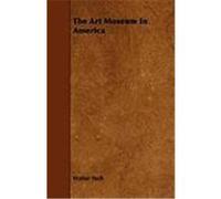 The Art Museum in America Pach, Walter (Auteur)