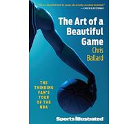 The Art of a Beautiful Game: The Thinking Fan's Tour of the NBA