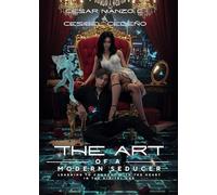 The Art of a Modern Seducer: Learning To Connect With The Heart In The Digital Age