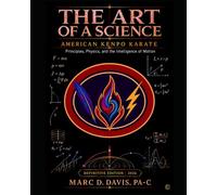 The Art Of A Science: American Kenpo Karate: Principles, Physics, and the Intelligence of Motion