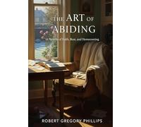 The Art of Abiding: A Novella of Faith, Rest, and Homecoming