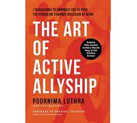 The Art of Active Allyship: 7 Behaviours to Empower You to Push The Pendulum Towards Inclusion At Work
