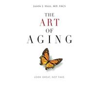 The Art Of Aging: Look Great, Not Fake.
