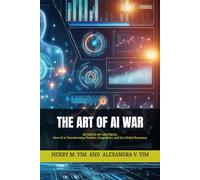 THE ART OF AI WAR: SECRETS OF DEEPSEEK: How AI is Transforming Warfare, Geopolitics, and the Global Economy