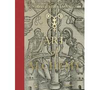 The Art of Alchemy From the Middle Ages to Modern Times /anglais