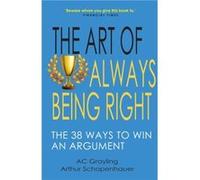 The Art of Always Being Right by AC Grayling Unknown (Auteur)