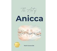 The Art of Anicca: The Beautiful Buddhist Idea of Finding Peace in Change.