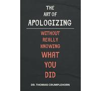 The Art of Apologizing Without Really Knowing What You Did: Gag Gifts For Men, Funny Lined Notebook Journal, Fake Book Cover, Gag Book Covers, Couple Joke Books