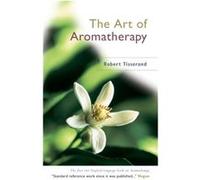 The Art Of Aromatherapy by Robert Tisserand Robert Tisserand (Auteur)