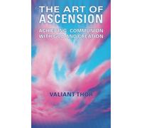 The Art of Ascension: Achieving Communion With God and Creation
