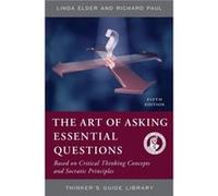 The Art of Asking Essential Questions by Richard Paul Elder, Linda (Auteur)
