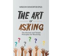 The Art of Asking: The Ancient and Tested Principles for Receiving