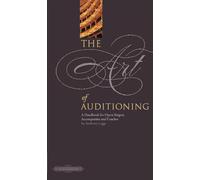 The Art of Auditioning: A Handbook for Opera Singers, Accompanists and Coaches