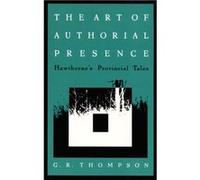 The Art of Authorial Presence by G. R. Thompson Gary Richard Thompson (Auteur)