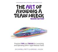 The ART of Avoiding a Train Wreck: Practical Tips and Tricks for Launching and Operating SAFe Agile Release Trains - Em Campbell-Pretty - Em Campbell-Pretty - ebook (ePub) - Livre