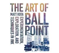 The Art of Ballpoint: Experimentation, Exploration, and Techniques in Ink