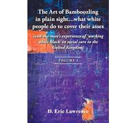 The Art of Bamboozling in plain sight...what white people do to cover their asses: (and one man's experience of 'working while Black' in social care in the United Kingdom)