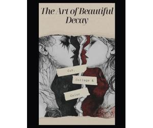 The Art of Beautiful Decay: Cut, Collage & Color