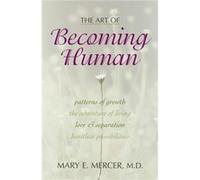 The Art of Becoming Human by Mary E. Mercer Mary E. Mercer (Auteur)