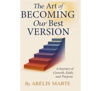 The Art Of becoming the best version of ourselves: Life is a gift from God; it is certainly beautiful, but as human beings, we must learn how to live