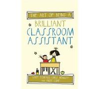 The Art of Being a Brilliant Classroom Assistant by Andy Cope Inconnu (Auteur)