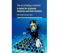 The Art of Being a Scientist: A Guide for Graduate Students and their Mentors
