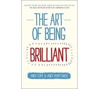 [(The Art of Being Brilliant : Transform Your Life by Doing What Works For You)] [By (author) Andy Cope ] published on (October, 2012)