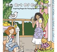 The Art Of Being Her: Inspiring Pages for Young Queens in Bloom