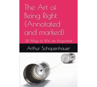 The Art of Being Right (Annotated and marked): 38 Ways to Win an Argument