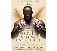 The Art of Being Unbothered Master the Zen of "It Is What It Is" - Thaddeus Tyrone Clark - Nova - ebook (ePub) - Livre