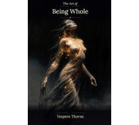 The Art of Being Whole: Poetry for Radical Self-Acceptance and Inner Peace.