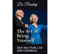 The Art of Being Yourself: Own Your Truth, Live with Confidence