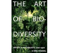 The Art of Biodiversity: Artists & Naturalists, 1700-1900