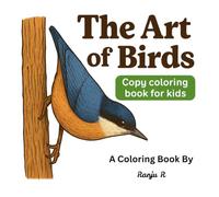 The Art of Birds: Copy Coloring Book for Kids