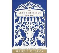 The Art of Blessing the Day Marge Piercy (Auteur)