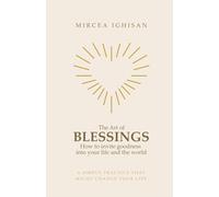 The Art of Blessings: How to invite goodness into your life and the world