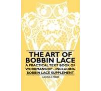 The Art Of Bobbin Lace - A Practical Text Book Of Workmanship - Including Bobbin Lace Supplement