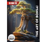 The Art Of Bonsai Calendar 2026 2027: Refined Miniature Tree Art and Quiet Garden Scenes Curated to Bring Balance, Calm, and Intention into Everyday Planning