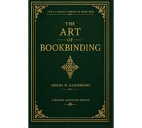 The Art of Bookbinding: Facsimile Edition with Editorial Introduction: A Modern annotated edition