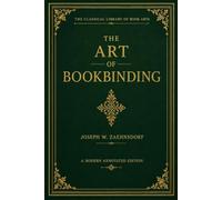 The Art of Bookbinding: Facsimile Edition with Editorial Introduction: A Modern annotated edition