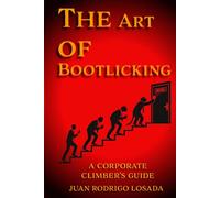 The Art of Bootlicking: A Corporate Climber's Guide