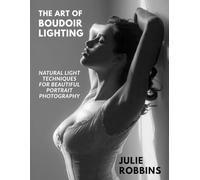 The Art of Boudoir Lighting: Natural Light Techniques for Beautiful Portrait Photography