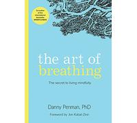 The Art of Breathing: The Secret to Living Mindfully