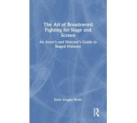 The Art Of Broadsword Fighting For Stage And Screen