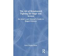 The Art Of Broadsword Fighting For Stage And Screen