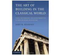 The Art Of Building In The Classical World