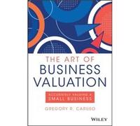 The Art of Business Valuation by Gregory R. Caruso Gregory R. Caruso (Auteur)