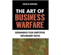 The Art of Business Warfare David Leppanen (Auteur)